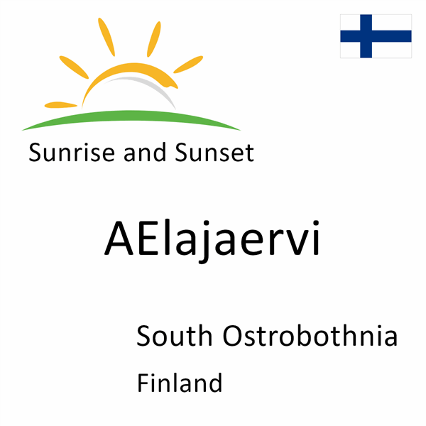 Sunrise and sunset times for AElajaervi, South Ostrobothnia, Finland