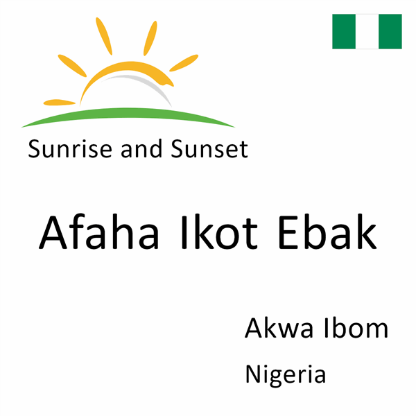 Sunrise and sunset times for Afaha Ikot Ebak, Akwa Ibom, Nigeria