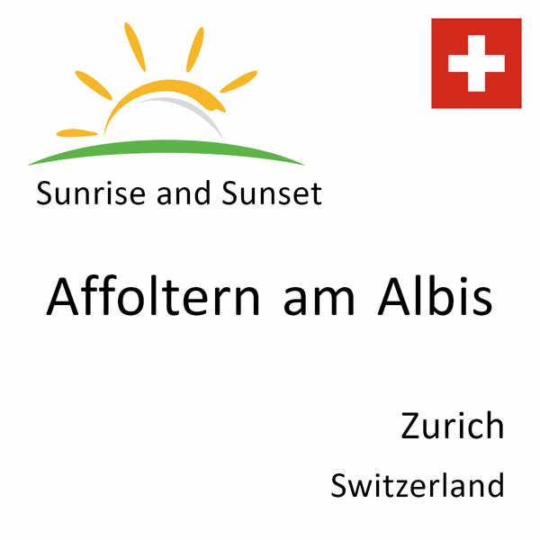 Sunrise and sunset times for Affoltern am Albis, Zurich, Switzerland