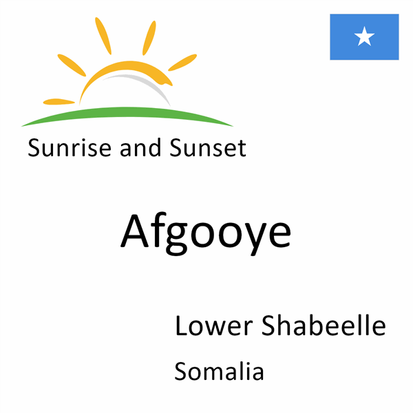 Sunrise and sunset times for Afgooye, Lower Shabeelle, Somalia