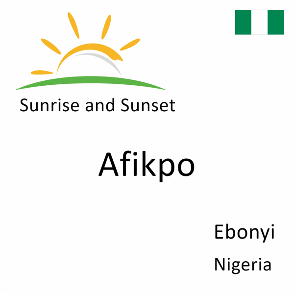 Sunrise and sunset times for Afikpo, Ebonyi, Nigeria