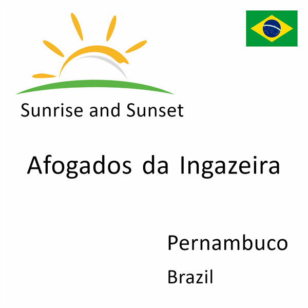 Sunrise and sunset times for Afogados da Ingazeira, Pernambuco, Brazil