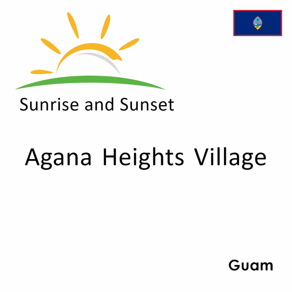 Sunrise and sunset times for Agana Heights Village, Guam