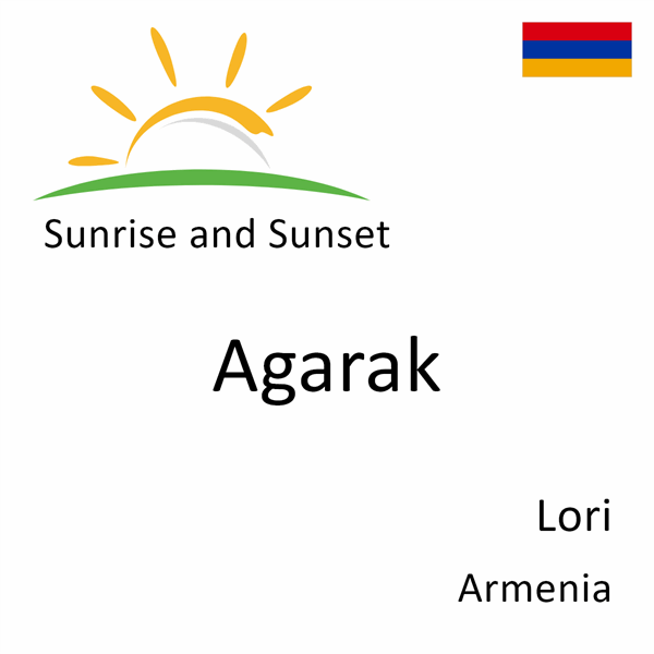Sunrise and sunset times for Agarak, Lori, Armenia