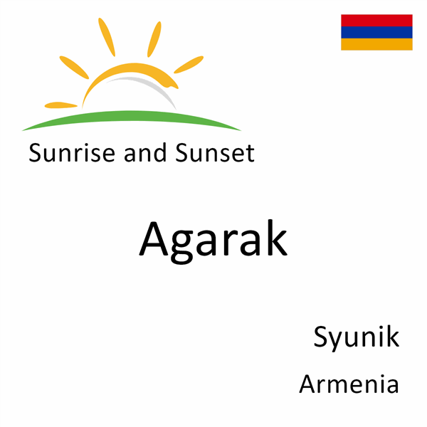 Sunrise and sunset times for Agarak, Syunik, Armenia