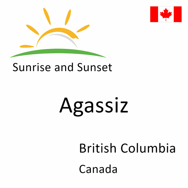 Sunrise and sunset times for Agassiz, British Columbia, Canada
