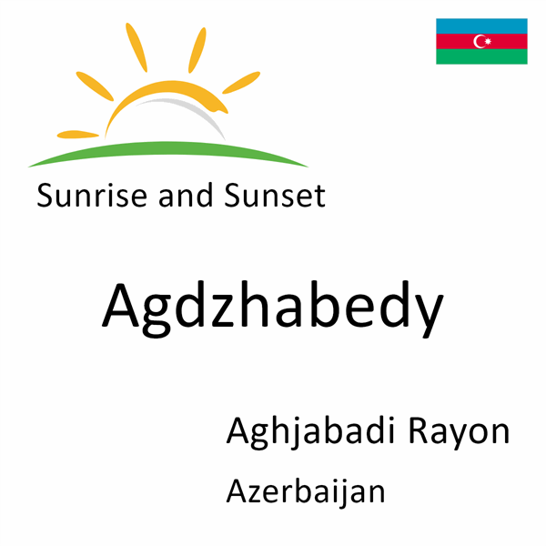 Sunrise and sunset times for Agdzhabedy, Aghjabadi Rayon, Azerbaijan