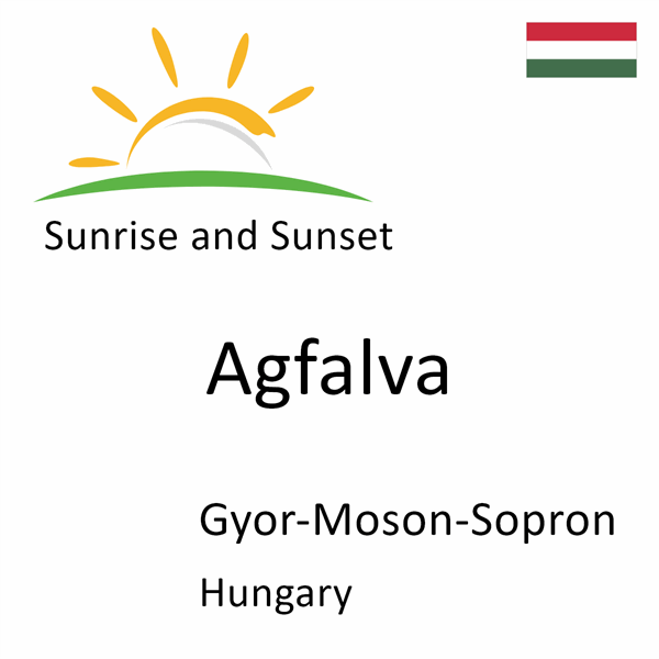 Sunrise and sunset times for Agfalva, Gyor-Moson-Sopron, Hungary