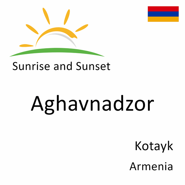 Sunrise and sunset times for Aghavnadzor, Kotayk, Armenia