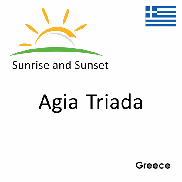 Sunrise and sunset times for Agia Triada, Greece