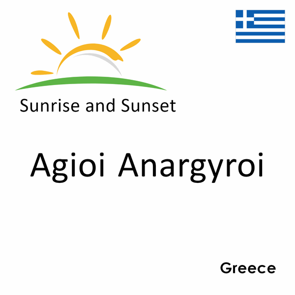 Sunrise and sunset times for Agioi Anargyroi, Greece