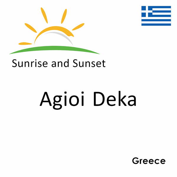 Sunrise and sunset times for Agioi Deka, Greece