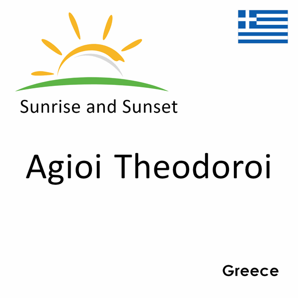 Sunrise and sunset times for Agioi Theodoroi, Greece