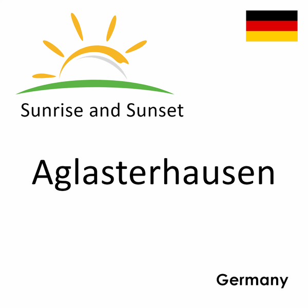 Sunrise and sunset times for Aglasterhausen, Germany