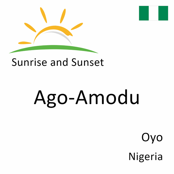 Sunrise and sunset times for Ago-Amodu, Oyo, Nigeria