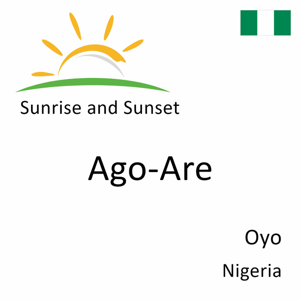 Sunrise and sunset times for Ago-Are, Oyo, Nigeria