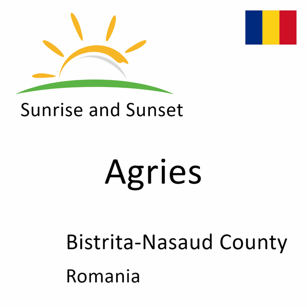 Sunrise and sunset times for Agries, Bistrita-Nasaud County, Romania