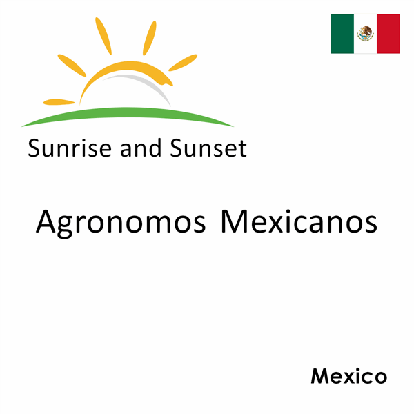 Sunrise and sunset times for Agronomos Mexicanos, Mexico