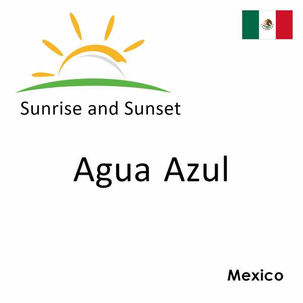 Sunrise and sunset times for Agua Azul, Mexico