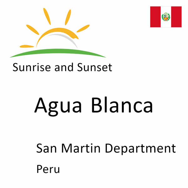 Sunrise and sunset times for Agua Blanca, San Martin Department, Peru