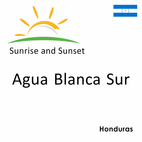 Sunrise and sunset times for Agua Blanca Sur, Honduras