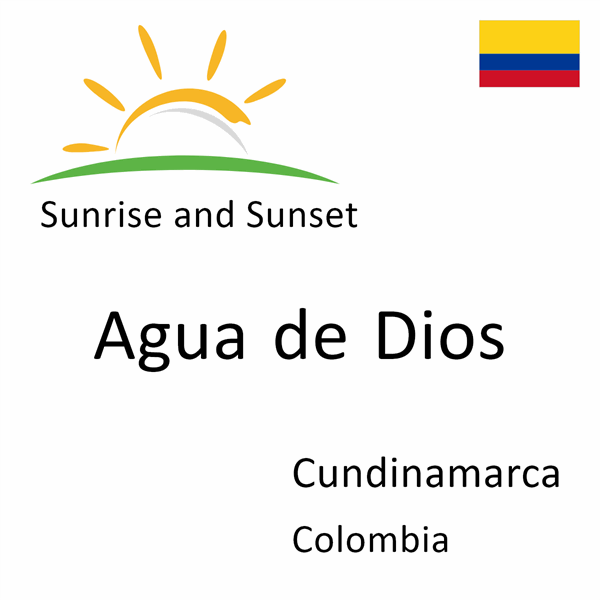 Sunrise and sunset times for Agua de Dios, Cundinamarca, Colombia
