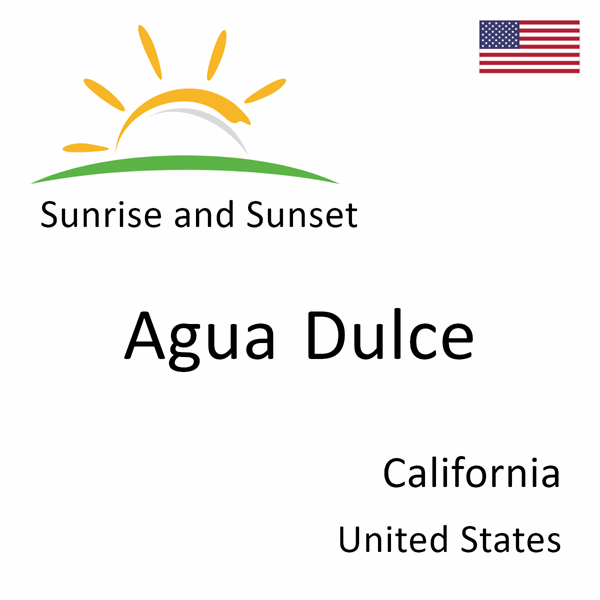 Sunrise and sunset times for Agua Dulce, California, United States