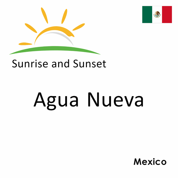 Sunrise and sunset times for Agua Nueva, Mexico