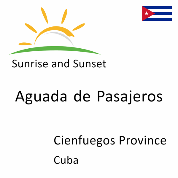 Sunrise and sunset times for Aguada de Pasajeros, Cienfuegos Province, Cuba