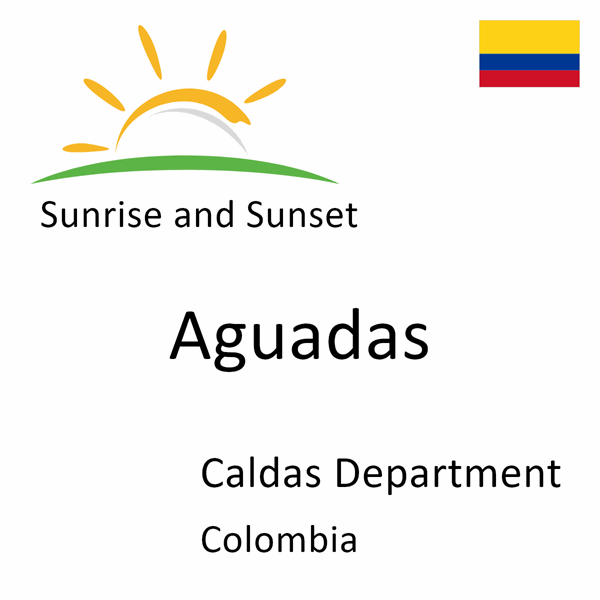 Sunrise and sunset times for Aguadas, Caldas Department, Colombia