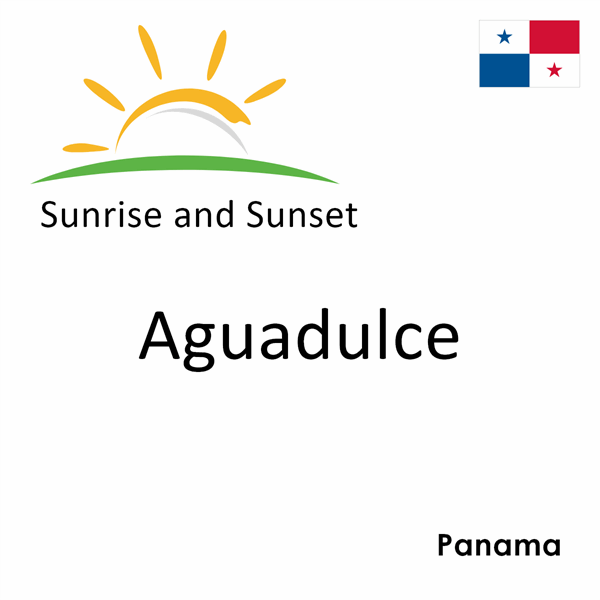 Sunrise and sunset times for Aguadulce, Panama