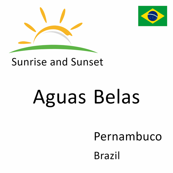 Sunrise and sunset times for Aguas Belas, Pernambuco, Brazil