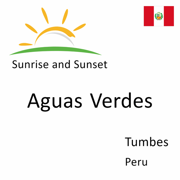 Sunrise and sunset times for Aguas Verdes, Tumbes, Peru