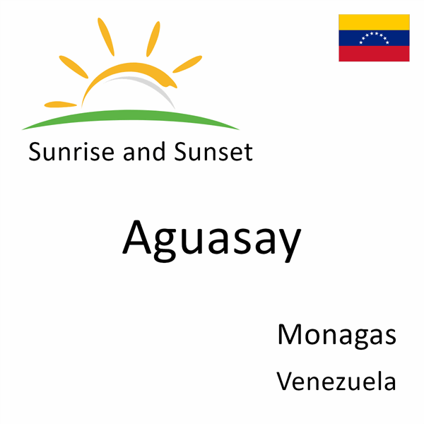 Sunrise and sunset times for Aguasay, Monagas, Venezuela