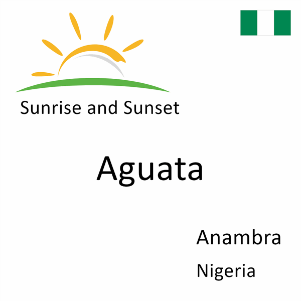 Sunrise and sunset times for Aguata, Anambra, Nigeria