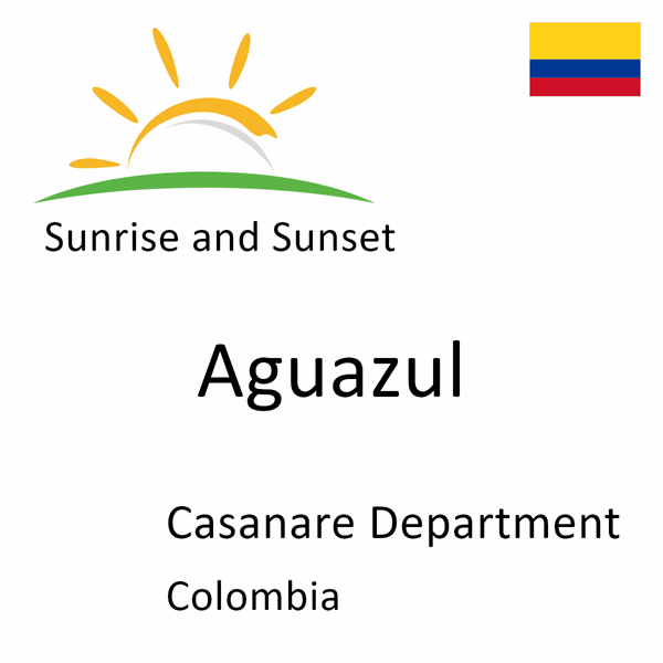 Sunrise and sunset times for Aguazul, Casanare Department, Colombia