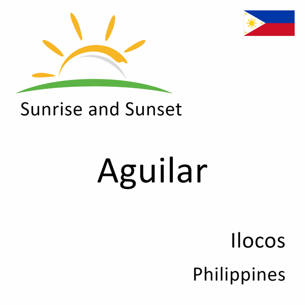 Sunrise and sunset times for Aguilar, Ilocos, Philippines