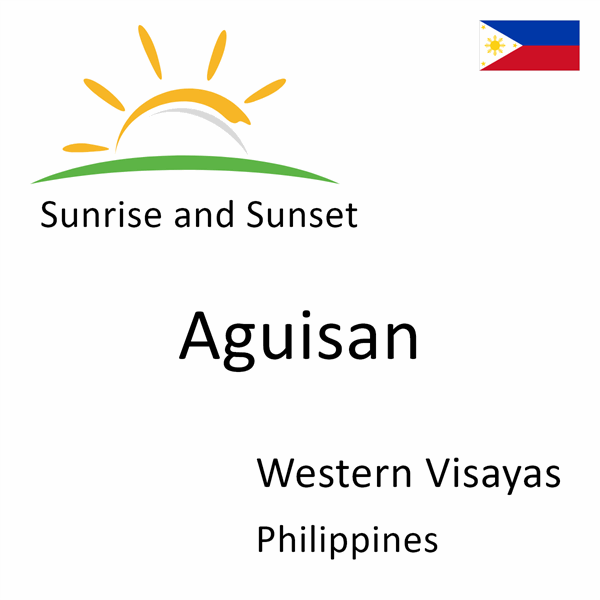 Sunrise and sunset times for Aguisan, Western Visayas, Philippines