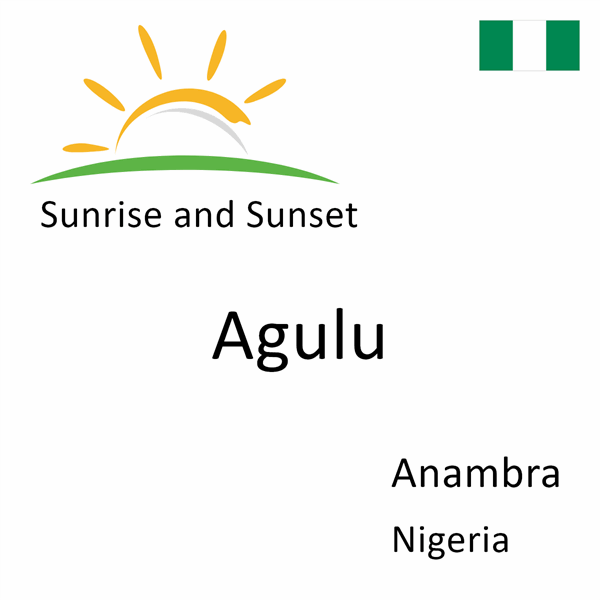 Sunrise and sunset times for Agulu, Anambra, Nigeria