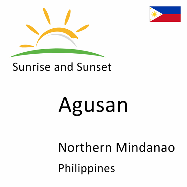 Sunrise and sunset times for Agusan, Northern Mindanao, Philippines