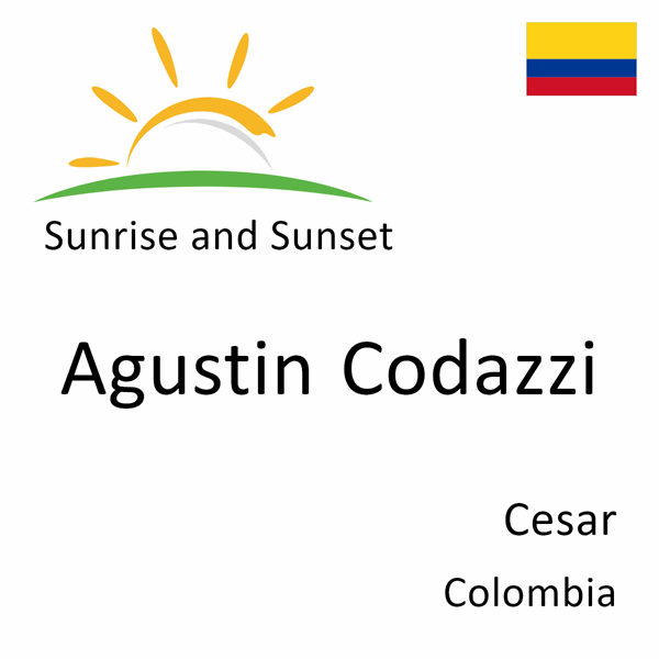 Sunrise and sunset times for Agustin Codazzi, Cesar, Colombia
