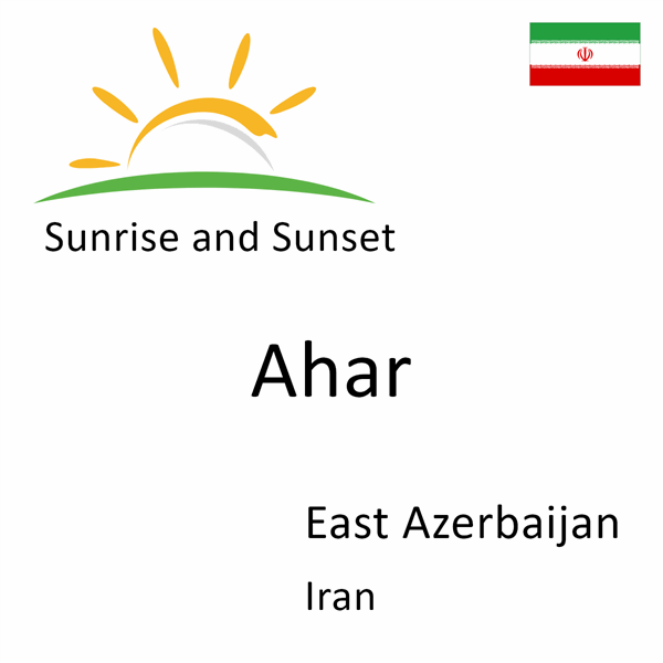Sunrise and sunset times for Ahar, East Azerbaijan, Iran