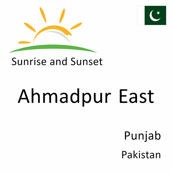 Sunrise and sunset times for Ahmadpur East, Punjab, Pakistan