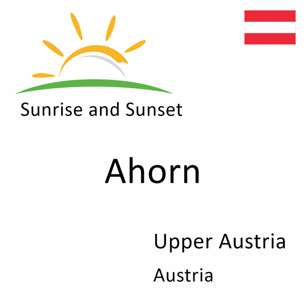 Sunrise and sunset times for Ahorn, Upper Austria, Austria