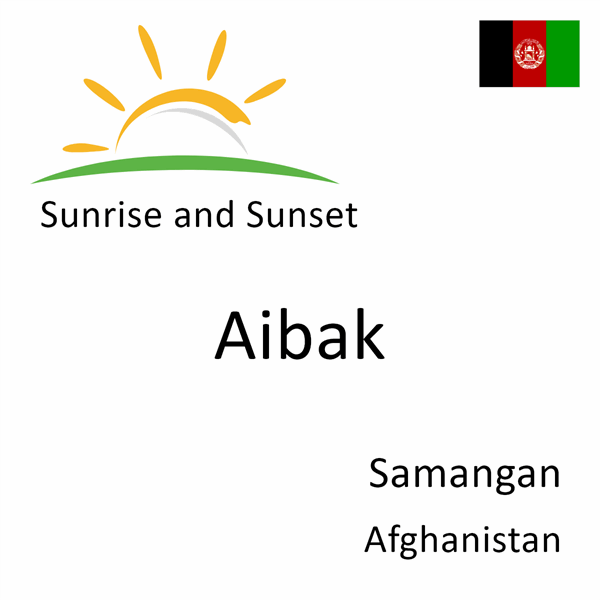 Sunrise and sunset times for Aibak, Samangan, Afghanistan