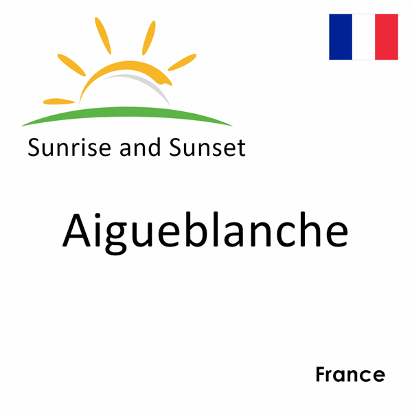 Sunrise and sunset times for Aigueblanche, France