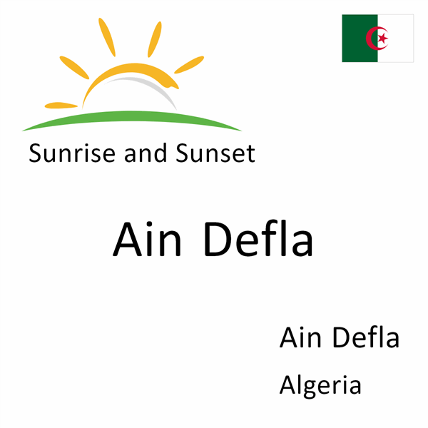 Sunrise and sunset times for Ain Defla, Ain Defla, Algeria