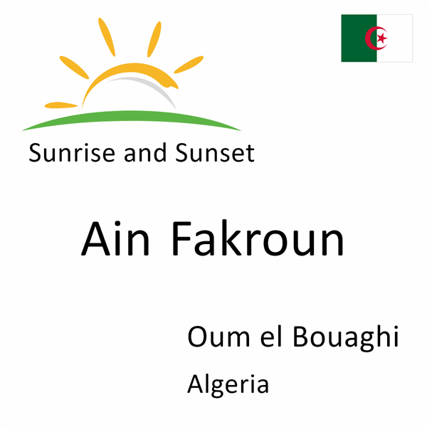 Sunrise and sunset times for Ain Fakroun, Oum el Bouaghi, Algeria