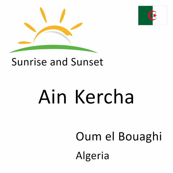 Sunrise and sunset times for Ain Kercha, Oum el Bouaghi, Algeria