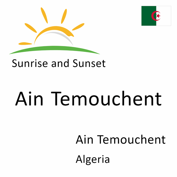 Sunrise and sunset times for Ain Temouchent, Ain Temouchent, Algeria
